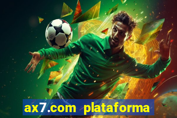 ax7.com plataforma de jogos